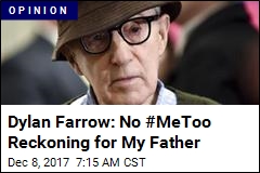 Dylan Farrow: No #MeToo Reckoning for My Father