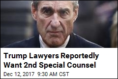 Report: Trump&#39;s Legal Team Wants 2nd Special Counsel