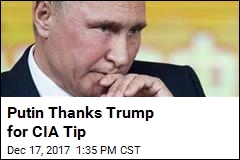 Putin Thanks Trump for CIA Tip