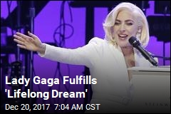Lady Gaga Fulfills &#39;Lifelong Dream&#39;
