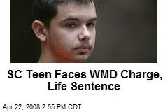 SC Teen Faces WMD Charge, Life Sentence