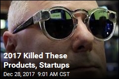 2017 Killed These Products, Startups