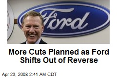 More Cuts Planned as Ford Shifts Out of Reverse