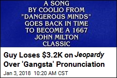 Guy Loses $3.2K on Jeopardy Over &#39;Gangsta&#39; Pronunciation