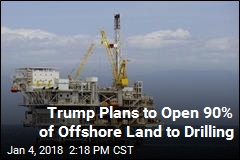 Trump Plans to Open 90% of Offshore Land to Drilling