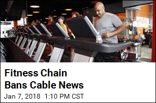 Fitness Chain Bans Cable News
