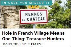 Hole in French Village Means One Thing: Treasure Hunters