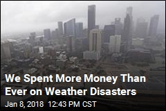 Our Bill for Weather Disasters Was Highest Ever in 2017