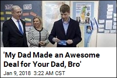 &#39;My Dad Made an Awesome Deal for Your Dad, Bro&#39;