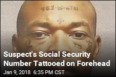 Suspect&#39;s Social Security Number Tattooed on Forehead