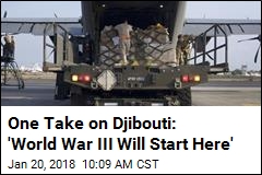 One Take on Djibouti: &#39;World War III Will Start Here&#39;
