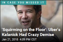 Uber&#39;s Kalanick Squirmed on Floor When Bad Video Surfaced