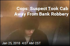 Cops: Suspect Took Cab to Rob Bank