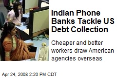 Indian Phone Banks Tackle US Debt Collection