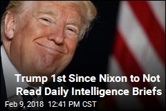Experts Worry Over Trump Not Reading Intelligence Briefings