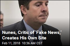 Nunes, Critic of &#39;Fake News,&#39; Creates His Own Site