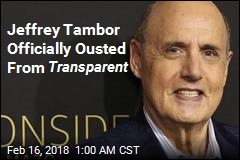 Jeffrey Tambor Officially Ousted From Transparent