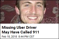 Missing Uber Driver May Have Called 911