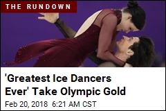 &#39;Greatest Ice Dancers Ever&#39; Take Olympic Gold