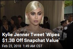 Kylie Jenner Tweet &#39;Wipes $1.3B Off Snapchat Value&#39;