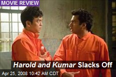 Harold and Kumar Slacks Off