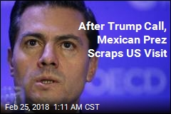 After Trump Call, Mexican Prez Scraps US Visit