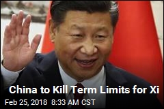 China to Kill Term Limits for Xi