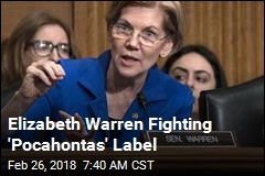 Elizabeth Warren Fighting &#39;Pocahontas&#39; Label