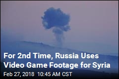 Russia Airs Video Game Clip as Syria Footage. Again
