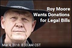 Roy Moore Wants Donations for Legal Bills