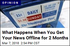 What Happens When You Get Your News Offline for 2 Months