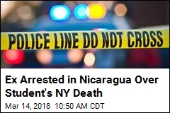 Ex Arrested in Nicaragua Over Student&#39;s NY Death