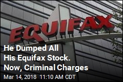 He Dumped All His Equifax Stock. Now, Criminal Charges