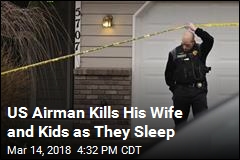 US Airman Kills Wife, 2 Young Children as They Sleep