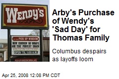 Arby's Purchase of Wendy's 'Sad Day' for Thomas Family