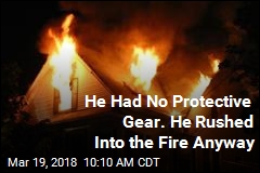 He Had No Protective Gear. He Rushed Into the Fire Anyway