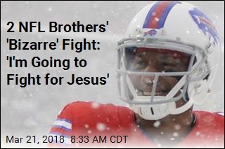 2 NFL Brothers&#39; &#39;Bizarre&#39; Fight: &#39;I&#39;m Going to Fight for Jesus&#39;