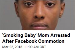 &#39;Smoking Baby&#39; Mom Arrested After Facebook Commotion
