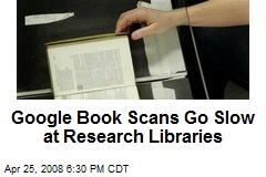 Google Book Scans Go Slow at Research Libraries