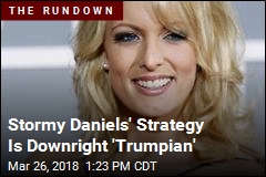 Stormy Daniels&#39; Strategy Is Downright &#39;Trumpian&#39;