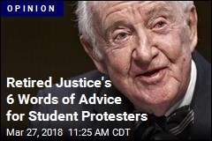 Retired Justice&#39;s 6 Words of Advice for Student Protesters