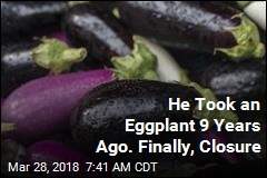 He Took an Eggplant 9 Years Ago. Finally, Closure