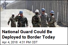 National Guard Could Be Deployed to Border Today