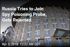 Russia Tries to Join Spy Poisoning Probe, Gets Rejected