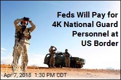Feds Will Pay for 4K National Guard Personnel at US Border