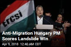 Hungary PM Scores Massive Win After Anti-Migrant Campaign