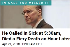 He Called in Sick at 5:30am, Died a Fiery Death an Hour Later