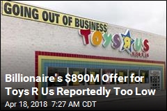 Billionaire&#39;s Plan to Save Toys R Us Is Squashed
