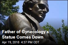 Father of Gynecology&#39;s Statue Comes Down