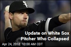 White Sox Pitcher &#39;Progressing&#39; After Aneurysm